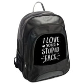 Funny Saying BackPack, I Love Your Stupid Face BackPack, Statement BackPack, Back to School BackPack, Trendy Gift Idea BackPack - Tawshia